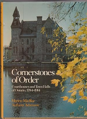Cornerstones of order: Courthouses and town halls of Ontario, 1784-1914