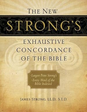 Bild des Verkufers fr New Strong's Exhaustive Concordance of the Bible : Largest Print Strong's, Every Word of the Bible Indexed, Comfort Print Edition zum Verkauf von GreatBookPrices