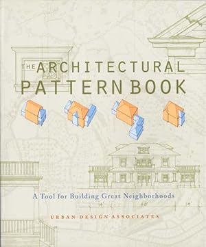Imagen del vendedor de The Architectural Pattern Book: A Tool for Building Great Neighborhoods a la venta por The Old Print Shop, Inc.