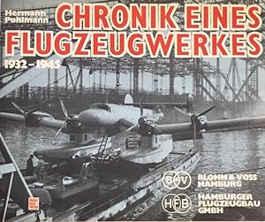 Chronik eines Flugzeugwerkes 1932-1945. Blohm & Voss Hamburg, Hamburger Flugzeugbau GMBH