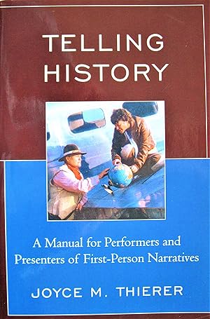 Telling History: A manual for Performers and Presenters of First-Person Narratives