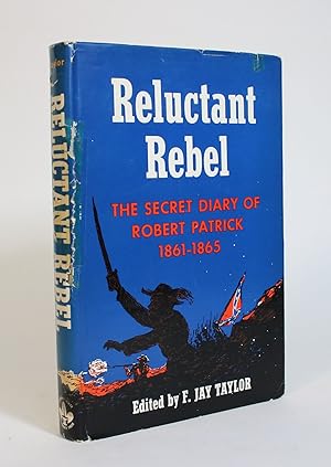Seller image for Reluctant Rebel: The Secret Diary of Robert Patrick, 1861-1865 for sale by Minotavros Books,    ABAC    ILAB