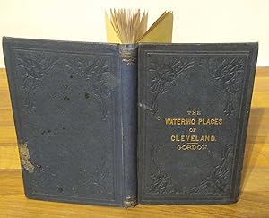 The Watering Places of Cleveland; Being descriptions of these and other attractive localities in ...