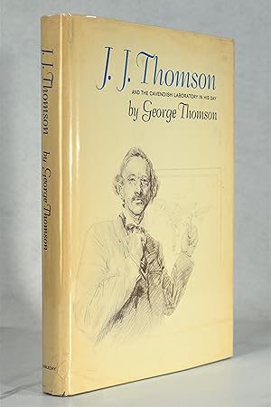 J. J. Thomson and the Cavendish Laboratory in His Day