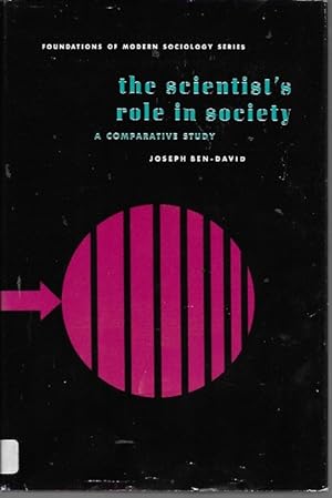 The scientist's role in society;: A comparative study (Foundations of modern sociology series)