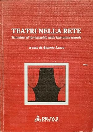 TEATRI NELLA RETE TESTUALITà ED IPERTESTUALITà DELLA LETTERATURA TEATRALE