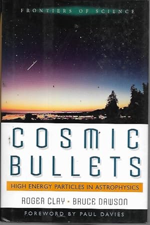 Seller image for Cosmic Bullets: High Energy Particles in Astrophysics (Frontiers of Science) for sale by Bookfeathers, LLC