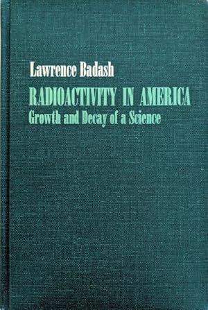 Radioactivity in America; growth and decay of a science.