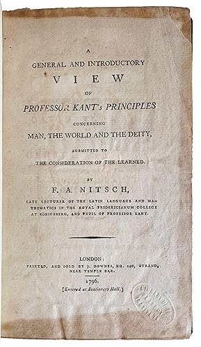 A General and Introductory View of Professor Kant's Principles Concerning Man, the World, and the...