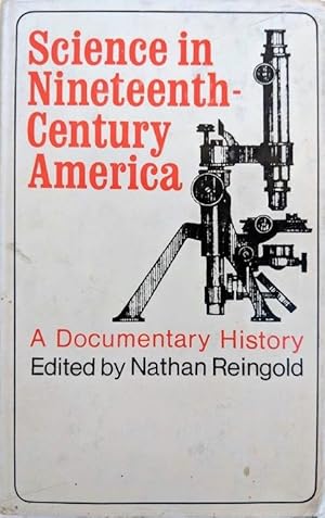 Science in Nineteenth-Century America; a Documentary History.