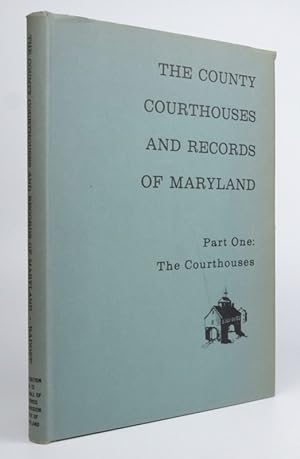 The county courthouses and records of Maryland, Part One: The Courthouses.