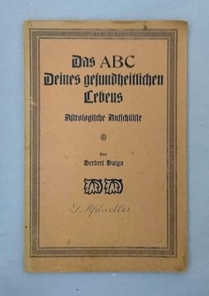 Das ABC Deines gesundheitlichen Lebens. Astrologische Aufschlüsse.