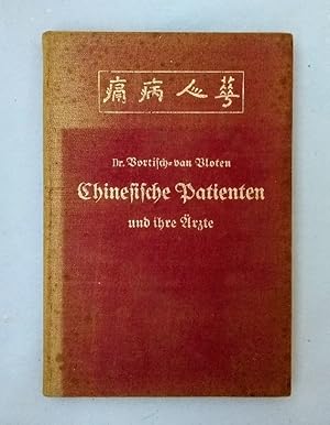 Chinesische Patienten und ihre Ärzte. Erlebnisse eines deutschen Arztes.