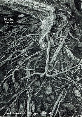 Digging Deeper: Short Stories From Kangaroo Island