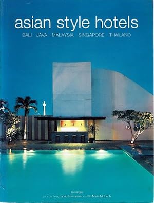 Asian Style Hotels: Bali, Java, Malaysia, Singapore, Thailand