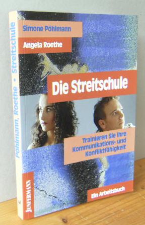 Die Streitschule : Trainieren Sie Ihre Kommunikations- und Konfliktfähigkeit Ein Arbeitsbuch.