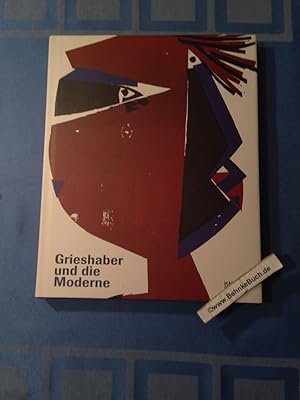 Seller image for Grieshaber und die Moderne : [anlsslich der Ausstellung "Grieshaber und die Moderne", Stdtisches Kunstmuseum Spendhaus Reutlingen, 15. Februar - 1. Juni 2009]. Stadt Reutlingen. [Hrsg. Stdtisches Kunstmuseum Spendhaus Reutlingen. Katalog Herbert Eichhorn und Kathrin Schneider] for sale by Antiquariat BehnkeBuch