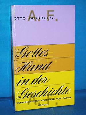 Immagine del venditore per Gottes Hand in der Geschichte : Gedanken ber Bernhard von Baden Otto Habsburg venduto da Antiquarische Fundgrube e.U.