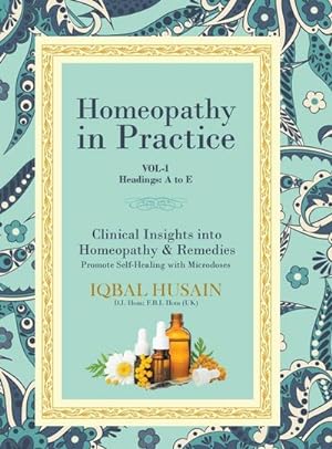 Image du vendeur pour Homeopathy in Practice : Clinical Insights into Homeopathy and Remedies (Vol 1) mis en vente par AHA-BUCH GmbH
