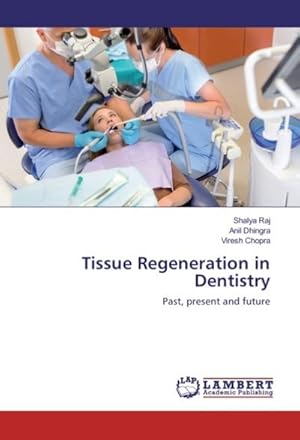 Seller image for Tissue Regeneration in Dentistry : Past, present and future for sale by AHA-BUCH GmbH