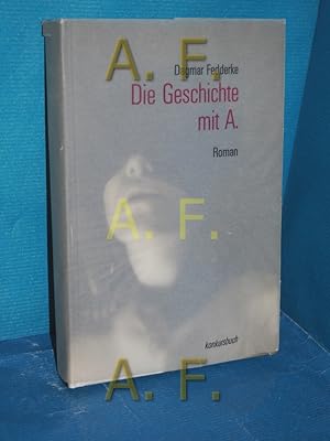 Bild des Verkufers fr Die Geschichte mit A. : Roman. zum Verkauf von Antiquarische Fundgrube e.U.