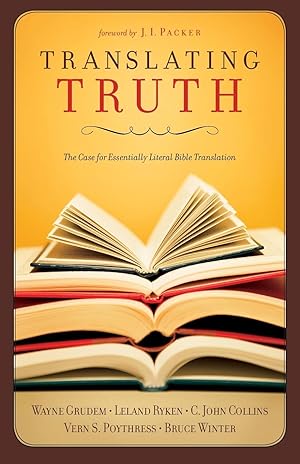 Bild des Verkufers fr Translating Truth: The Case for Essentially Literal Bible Translation zum Verkauf von moluna
