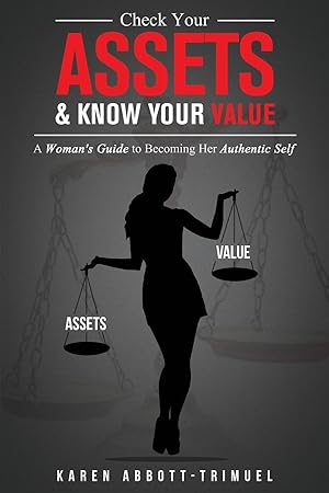 Seller image for Check Your Assets & Know Your Value: A Woman\ s Guide to Becoming Her Authentic Self for sale by moluna