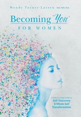 Seller image for Becoming \ You\ for Women: A Step-by-Step Guide to Self-Discovery and Whole Self Transformation for sale by moluna