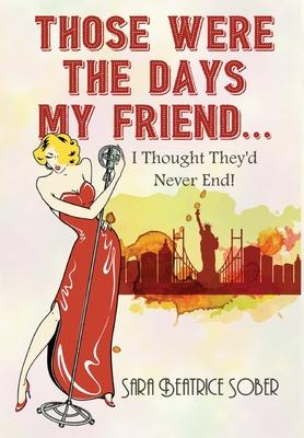 Imagen del vendedor de Those Were the Days My Friend. I Thought They\ d Never End! a la venta por moluna