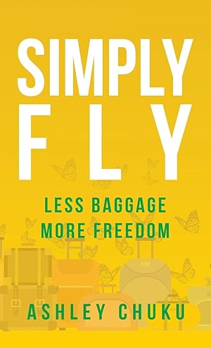 Bild des Verkufers fr Simply Fly: Less Baggage, More Freedom zum Verkauf von moluna