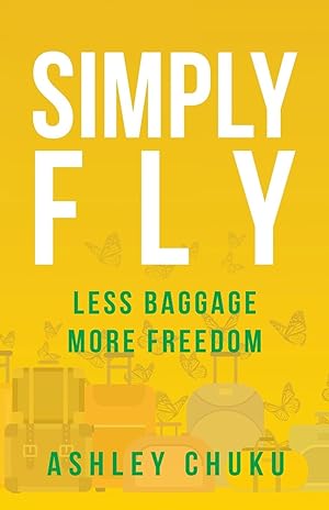 Bild des Verkufers fr Simply Fly: Less Baggage, More Freedom zum Verkauf von moluna