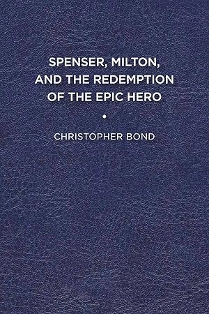 Image du vendeur pour Bond, C: Spenser, Milton, and the Redemption of the Epic Her mis en vente par moluna