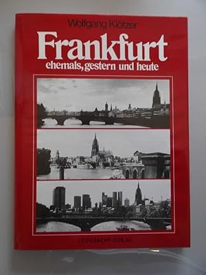Frankfurt - ehemals, gestern und heute : e. Stadt im Wandel.