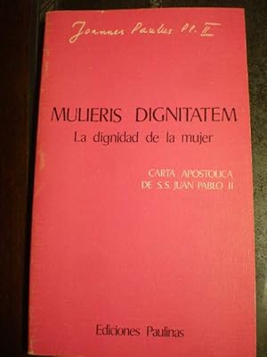 Mulieris Dignitatem. La dignidad de la mujer. Carta apostólica de SS Juan Pablo II