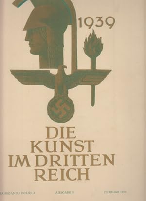 Die Kunst im Dritten Reich. 3. Jahrgang / Folge 2. Hrsg. vom Beauftragten des Führers . Februar 1...