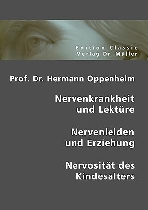 Bild des Verkufers fr Prof. Dr. Hermann Oppenheim: Nervenkrankheit und Lektre - Nervenleiden und Erziehung - Nervositaet des Kindesalters zum Verkauf von moluna