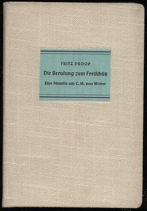 Imagen del vendedor de Die Berufung zum Freischtz. Eine Novelle um C. M. von Weber. a la venta por Antiquariat Dennis R. Plummer