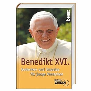 Bild des Verkufers fr Benedikt XVI.: Gedanken und Impulse fr junge Menschen zum Verkauf von Versandantiquariat Felix Mcke