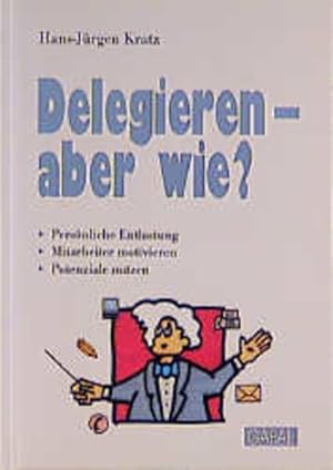 Seller image for Delegieren, aber wie? for sale by Versandantiquariat Felix Mcke