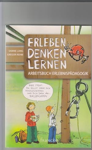 Imagen del vendedor de Erleben, Denken, Lernen: Arbeitsbuch Erlebnispdagogik Sabine Lang und Gregor Rehm (Hg.) a la venta por Elops e.V. Offene Hnde