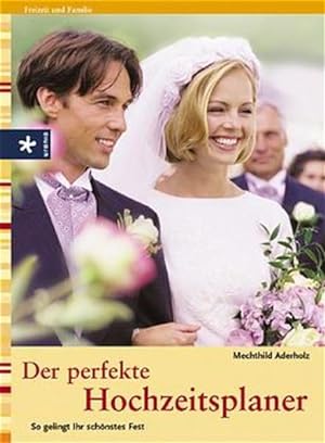 Seller image for Der perfekte Hochzeitsplaner: So gelingt Ihr schnstes Fest for sale by Versandantiquariat Felix Mcke