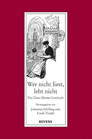 Immagine del venditore per Wer nicht liest, lebt nicht: Ein Claus-Harms-Lesebuch venduto da Versandantiquariat Felix Mcke