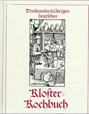 Bild des Verkufers fr Klosterkochbuch: Dreihundertjhriges deutsches Klosterkochbuch zum Verkauf von Versandantiquariat Felix Mcke