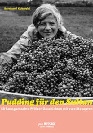 Image du vendeur pour Pudding fr den Sultan: 50 hausgemachte Pflzer Geschichten mit zwei Rezepten mis en vente par Versandantiquariat Felix Mcke