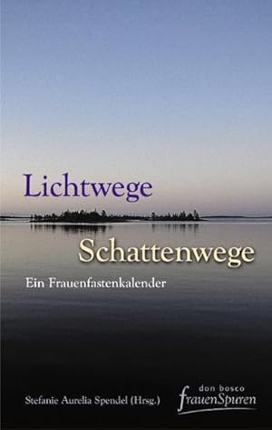 Imagen del vendedor de Lichtwege - Schattenwege: ein Frauenfastenkalender a la venta por Versandantiquariat Felix Mcke