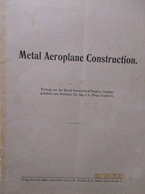 Metal Aeroplane Construction. Vortrag vor der Royal Aeronautical Society, London