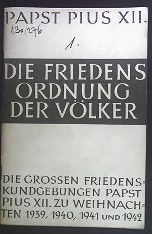 Bild des Verkufers fr Die Friedensordnung der Vlker. Die groen ppstlichen Friedenskundgebungen zu Weihnachten 1939, 1940, 1941 und 1942. zum Verkauf von books4less (Versandantiquariat Petra Gros GmbH & Co. KG)