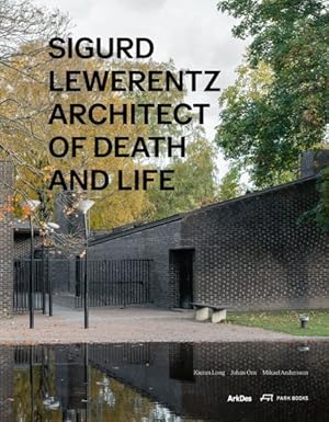 Imagen del vendedor de Sigurd Lewerentz : Architect of Death and Life a la venta por GreatBookPricesUK