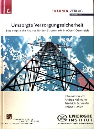 Imagen del vendedor de Umsorgte Versorgungssicherheit : eine empirische Analyse fr den Strommarkt in (Ober-)sterreich. Schriftenreihe des Energieinstitutes an der Johannes-Kepler-Universitt Linz ; Bd. 15; a la venta por books4less (Versandantiquariat Petra Gros GmbH & Co. KG)