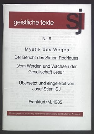 Imagen del vendedor de Mystik des Weges. Der Bericht des Simon Rodrigues "Vom Werden und Wachsen der Gesellschaft Jesu". Geistliche Texte Nr. 9. a la venta por books4less (Versandantiquariat Petra Gros GmbH & Co. KG)